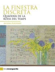 La finestra discreta. Quadern de la roda del temps.  Antoni Puigverd