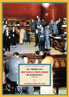 El Tribunal Revolucionario de Barcelona.  Eduardo Barriobero y Herrn