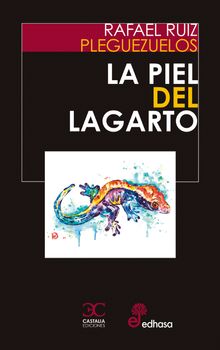 La piel del lagarto.  Rafael Ruiz Pleguezuelos