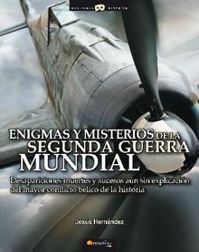 Enigmas y misterios de la Segunda Guerra Mundial.  Jess Hernndez Martnez