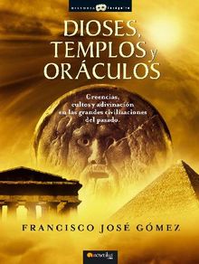 Dioses, templos y orculos.  Francisco Jos Gmez Fernndez