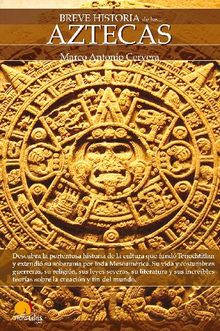 Breve Historia de los Aztecas.  Marco Antonio Cervera Obregn