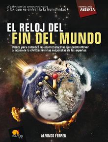 El reloj del fin del mundo.  Alfonso Ferrer Sierra