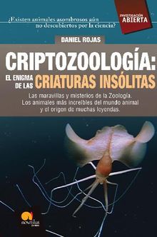 Criptozoologa: El enigma de las criaturas inslitas.  Daniel Rojas Pichardo