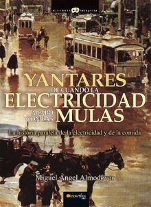 Yantares de cuando la electricidad acab con las mulas.  Miguel ngel Almodvar Martn