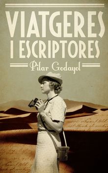 Viatgeres i escriptores.  Maria Pilar Godayol Nogu