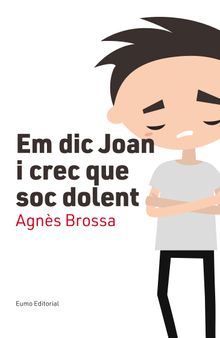 Em dic Joan i crec que soc dolent.  Agns Brossa