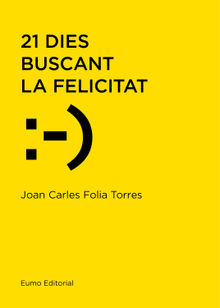 21 dies buscant la felicitat.  Joan Carles Folia Torres