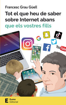 Tot el que heu de saber sobre Internet abans que els vostres fills.  Francesc Grau Gell