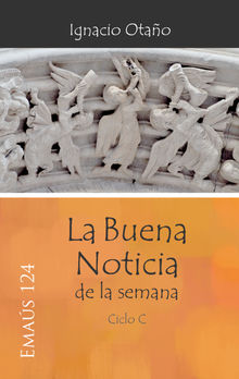 La Buena Noticia de la semana - Ciclo C.  Ignacio Otao Echniz