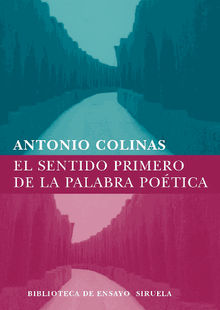 El sentido primero de la palabra potica.  Antonio Colinas