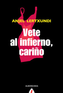 Vete al infierno, cario.  Anjel Lertxundi