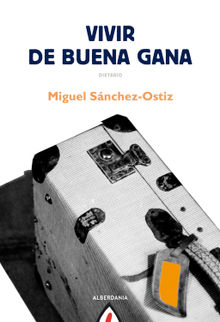 Vivir de buena gana.  Miguel Snchez-Ostiz