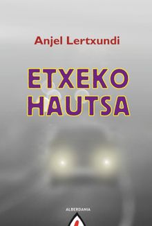 Etxeko hautsa.  Anjel Lertxundi