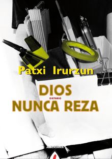 Dios nunca reza.  Patxi Irurzun