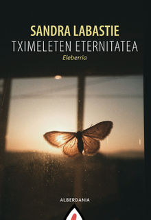 Tximeleten eternitatea.  Sandra Labastie