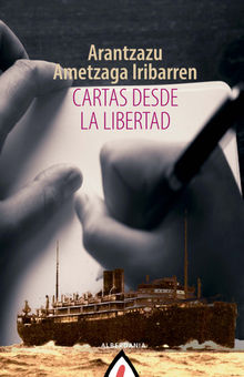 Cartas desde la libertad.  Arantzzu Ametzaga