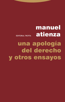 Una apologa del Derecho y otros ensayos.  Manuel Atienza