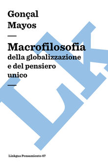 Macrofilosofia della globalizzazione e del pensiero unico.  Gonal Mayos