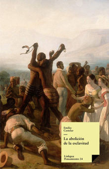 La abolicin de la esclavitud.  Emilio Castelar y Ripoll