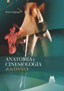 Anatoma y cinesiologa de la danza.  Karen Clippinger