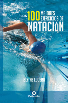 Los 100 mejores ejercicios de natacin (Bicolor).  Blythe Lucero