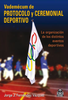 Vademcum de protocolo y ceremonial deportivo.  Jorge J. Fernndez Vzquez