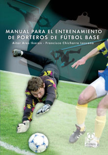 Manual para el entrenamiento de porteros de ftbol base.  Francisco Toms Chicharro