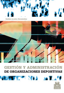 Gestin y administracin de organizaciones deportivas.  Rubn Acosta Hernndez