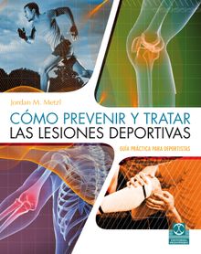 Cmo prevenir y tratar las lesiones deportivas (Color).  Jordan D. Metzl