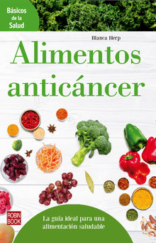 Alimentos anticncer.  Blanca Herp