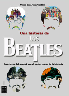 Una historia de los Beatles.  Csar San Juan Guilln