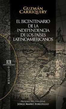 El bicentenario de la independencia de los pases latinoamericanos.  Guzmn Carriquiry Lecour