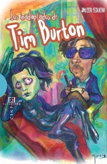 Los inadaptados de Tim Burton.  Javier Figuero Espadas