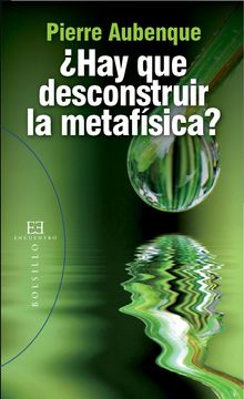 Hay que desconstruir la metafsica?.  Pierre Aubenque