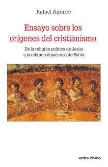 Ensayo sobre los orgenes del cristianismo.  Rafael Aguirre Monasterio