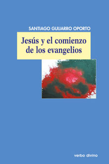 Jess y el comienzo de los evangelios.  Santiago Guijarro Oporto