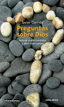 Preguntas sobre Dios.  Javier Garrido Goitia