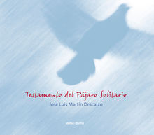 Testamento del pjaro solitario - Ed. especial.  Jos Luis Martn Descalzo