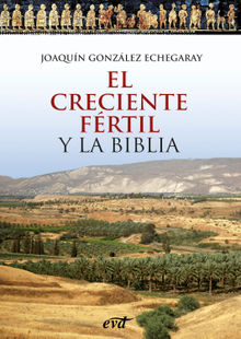 El Creciente Frtil y la Biblia.  Joaqun Gonzlez Echegaray
