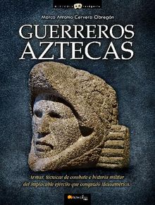 Guerreros aztecas.  Marco Antonio Cervera Obregn