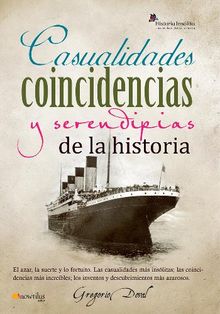 Casualidades, coincidencias y serendipias de la historia.  Gregorio Doval Huecas