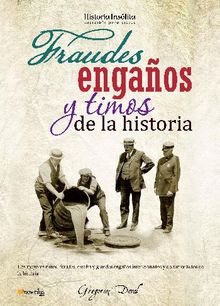 Fraudes, engaos y timos de la historia.  Gregorio Doval Huecas