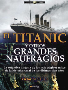 El Titanic y otros grandes naufragios.  Vctor San Juan