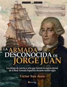 La armada desconocida de Jorge Juan.  Vctor San Juan