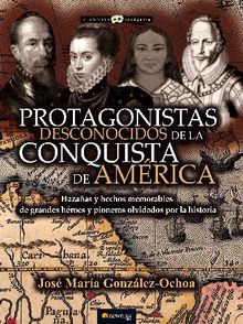 Protagonistas desconocidos de la conquista de Amrica.  Jos Mara Gonzlez Ochoa