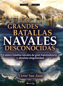 Grandes batallas navales desconocidas.  Vctor San Juan