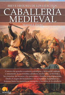 Breve historia de la caballera medieval.  Manuel J. Prieto