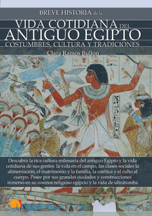 Breve historia de la vida cotidiana del antiguo Egipto.  Clara Ramos Bulln