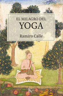 El milagro del yoga.  Ramiro CALLE